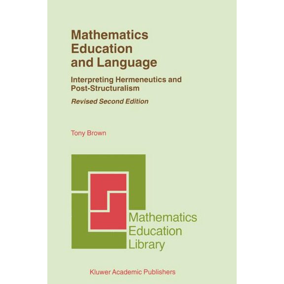Mathematics Education Library Mathematics Education and Language: Interpreting Hermeneutics and Post-Structuralism, Book 20, (Paperback)
