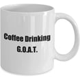 thumbnail image 2 of Coffee Drinking G.O.A.T. Greatest of All Time Coffee Mug, 2 of 2