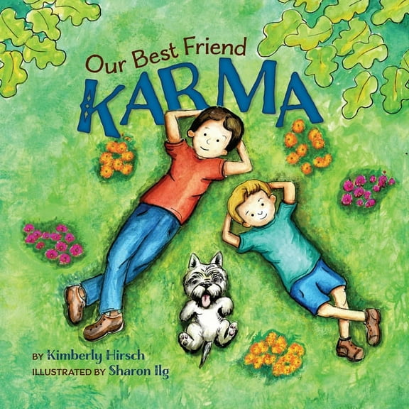 Our Best Friend Karma: Teaching kids about the power of positive words, thoughts, and actions, (Paperback)