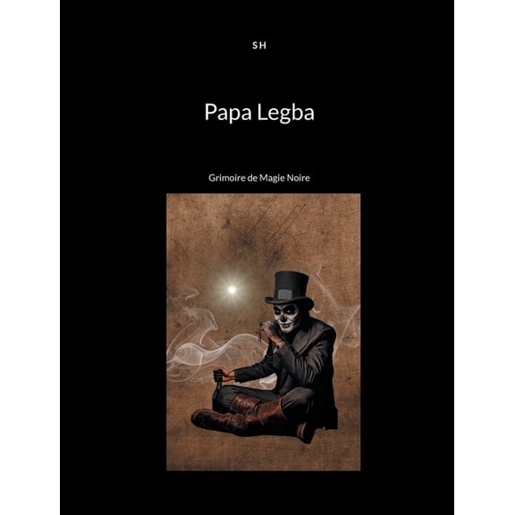 Papa Legba: Grimoire de Magie Noire, (Paperback)