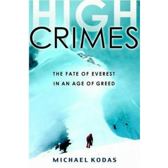 Pre-Owned High Crimes: The Fate of Everest in an Age of Greed (Hardcover) 1401302734 9781401302733