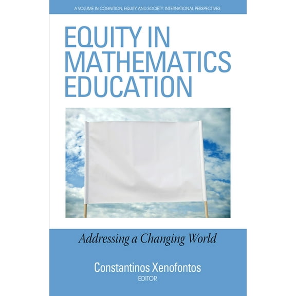Cognition, Equity & Society: Interna Equity in Mathematics Education: Addressing a Changing World, (Paperback)