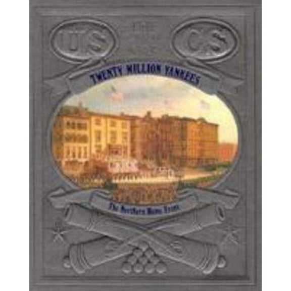 Pre-Owned Twenty Million Yankees: The Northern Home Front (Civil War) (Hardcover) 0809447525 9780809447527