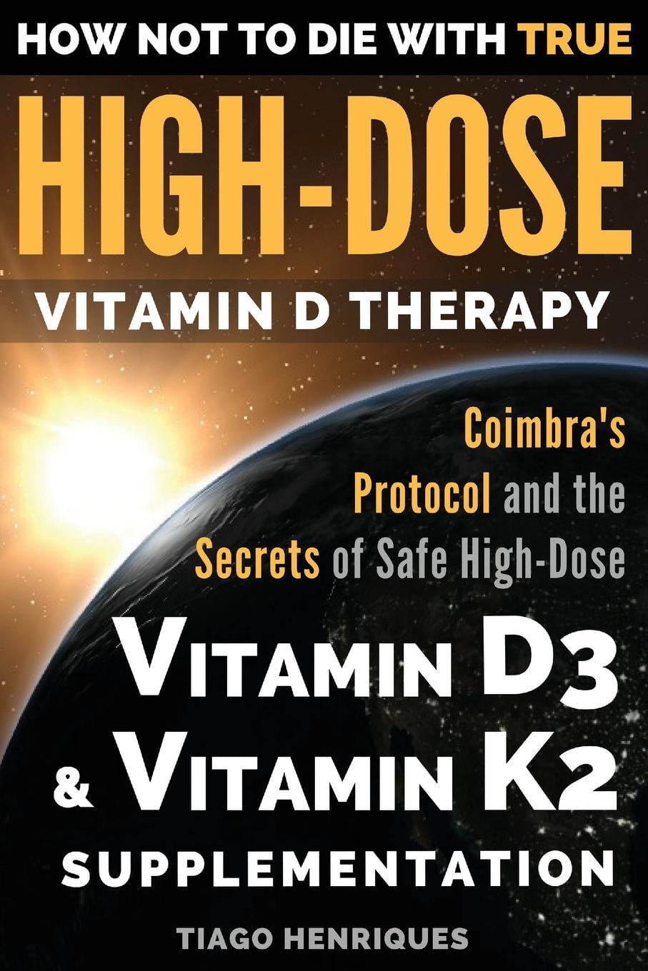How Not to Die with True HighDose Vitamin D Therapy Coimbra's