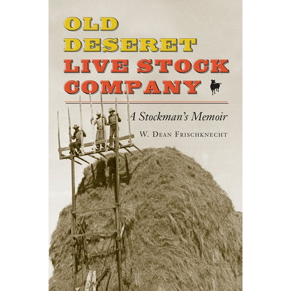 Old Deseret Live Stock Company: A Stockman's Memoir, (Paperback)