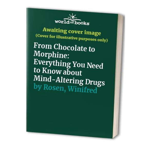 Pre-Owned From Chocolate to Morphine: Everything You Need to Know about Mind-Altering Drugs Paperback