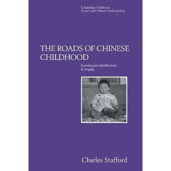 Cambridge Studies in Social and Cultural The Roads of Chinese Childhood, Book 97, (Hardcover)