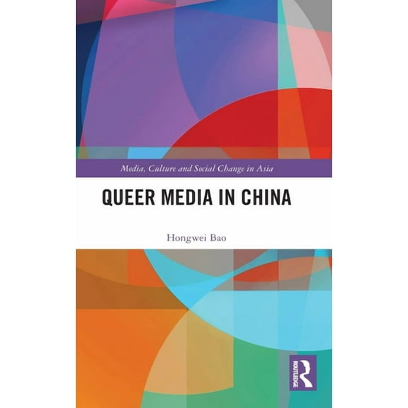 Media, Culture and Social Change in Asia Queer Media in China, (Hardcover)