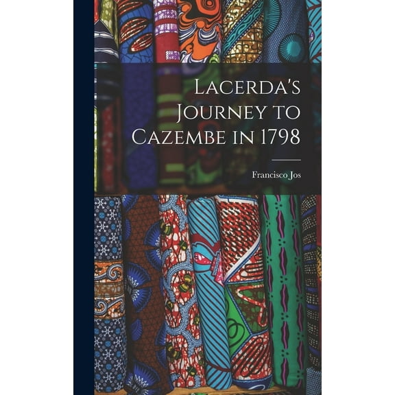 Lacerda's Journey to Cazembe in 1798 (Hardcover)