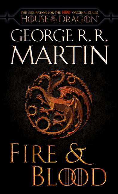 The Targaryen Dynasty: The House of the Dragon: Fire & Blood (HBO Tie-In Edition) : 300 Years Before a Game of Thrones (Paperback)