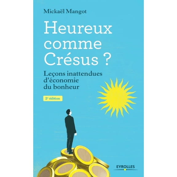 Heureux comme Crésus ? : Leçons inattendues d'économie du bonheur (Paperback)