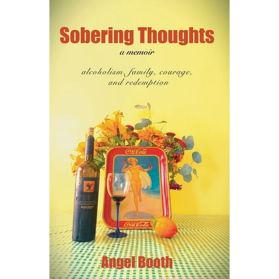 Sobering Thoughts - a memoir: alcoholism, family, courage and redemption, (Paperback)