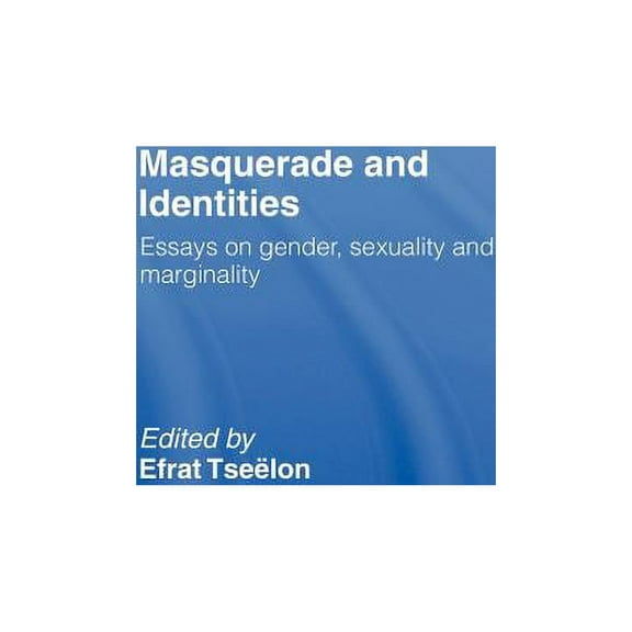 Masquerade and Identities: Essays on Gender, Sexuality and Marginality, (Hardcover)