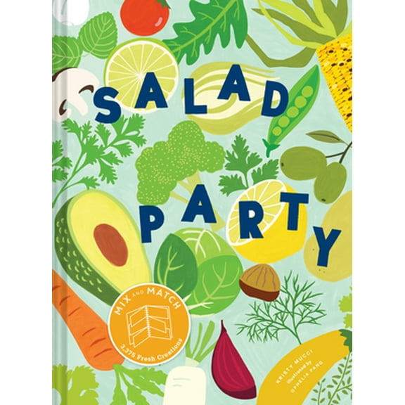 Pre-Owned Salad Party: Mix and Match to Make 3,375 Fresh Creations (Salad Recipe Cookbook, Healthy Meal Prep Ideas) (Hardcover) 1452174245 9781452174242