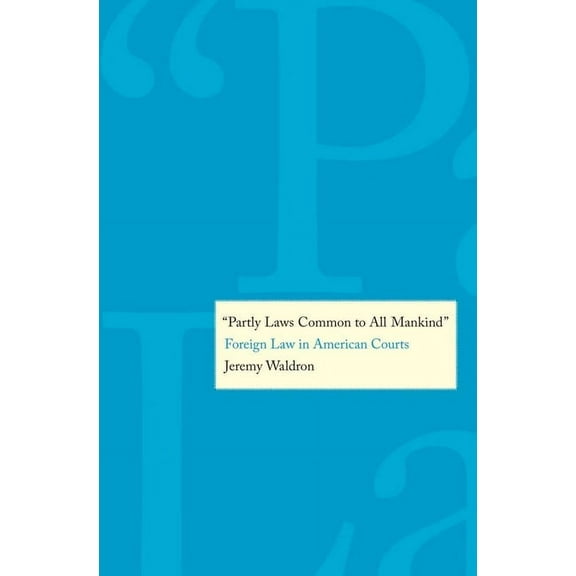Partly Laws Common to All Mankind: Foreign Law in American Courts, (Hardcover)