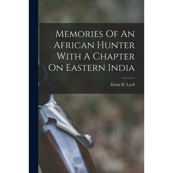 Memories Of An African Hunter With A Chapter On Eastern India (Paperback)
