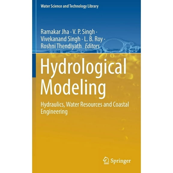 Water Science and Technology Library Hydrological Modeling: Hydraulics, Water Resources and Coastal Engineering, Book 109, (Hardcover)
