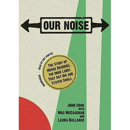 Our Noise The Story Of Merge Records The Indie Label
