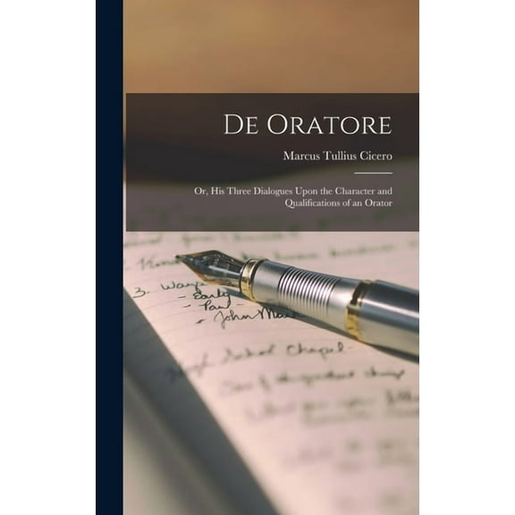 De Oratore: Or, His Three Dialogues Upon the Character and Qualifications of an Orator, (Hardcover)