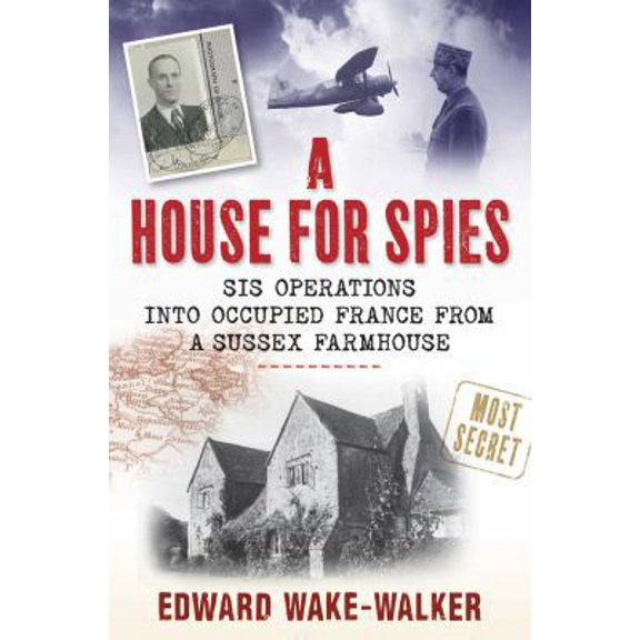 Pre-Owned A House for Spies : SIS Operations into Occupied France from a Sussex Farmhouse (Hardcover)