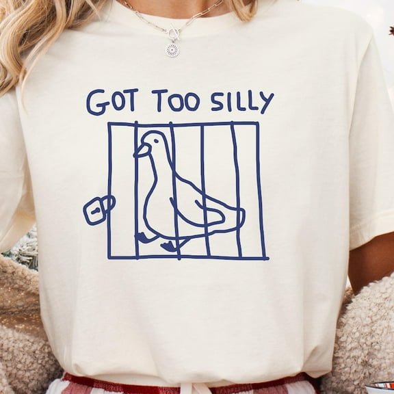 got too silly unisex t shirt goose shirt meme t shirt Silly Goose Shirt Goose silly goose birthday Funny Animal Tshirt Funny Gift TH190546
