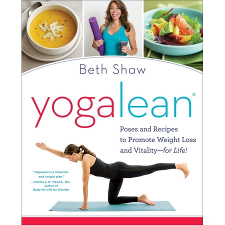 YogaLean : Poses and Recipes to Promote Weight Loss and Vitality-for