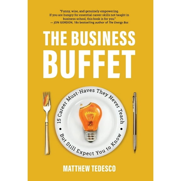 The Business Buffet: 15 Career Must-Haves They Never Teach But Still Expect You to Know, (Hardcover)