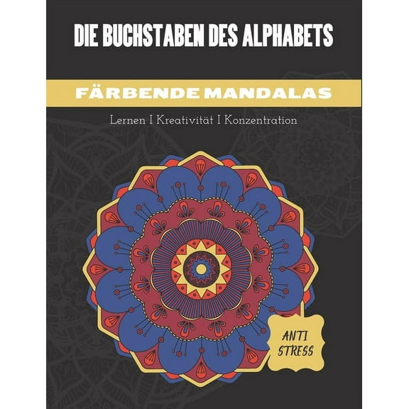 Die Buchstaben Des Alphabets - Färbende Mandalas: Malbuch für Erwachsene und Kinder - Mandalas Malalphabet - Grossbuchstaben - Grossformat - Ideales Geschenk für Liebhaber des Zeichnens (Paperback)