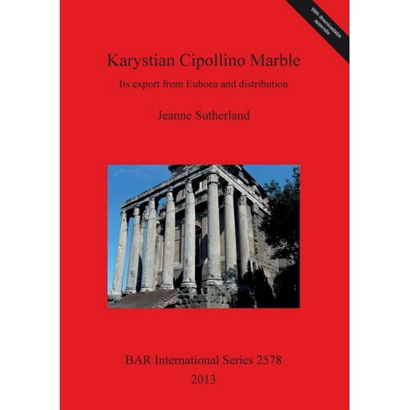 BAR International: Karystian Cipollino Marble: Its export from Euboea and distribution (Paperback)