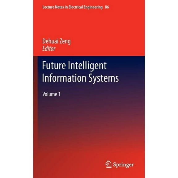 Lecture Notes in Electrical Engineering Future Intelligent Information Systems, Volume 1, Book 86, (Hardcover)