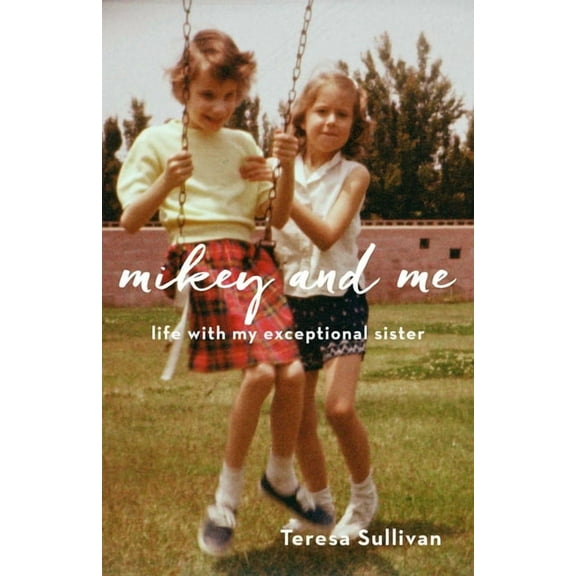 Mikey and Me: Life with My Exceptional Sister, (Paperback)