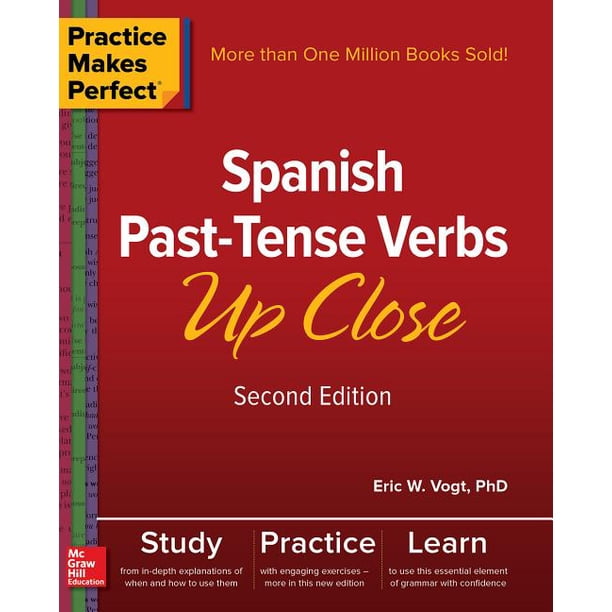 Practice Makes Perfect Spanish Past Tense Verbs Up Close Second