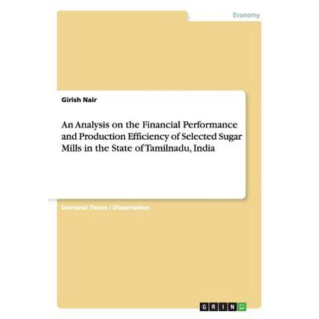 An Analysis on the Financial Performance and Production Efficiency of Selected Sugar Mills in the State of Tamilnadu,