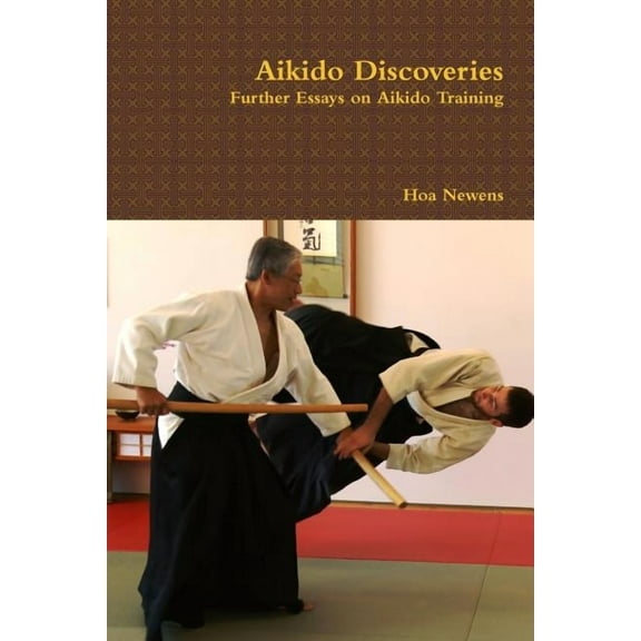 Aikido Discoveries - Further Essays on Aikido Training (Paperback)