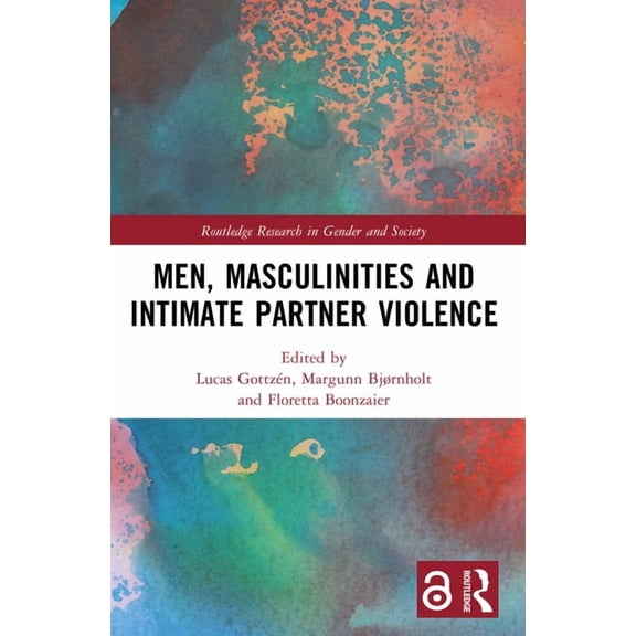 Routledge Research in Gender and Society Men, Masculinities and Intimate Partner Violence, (Paperback)
