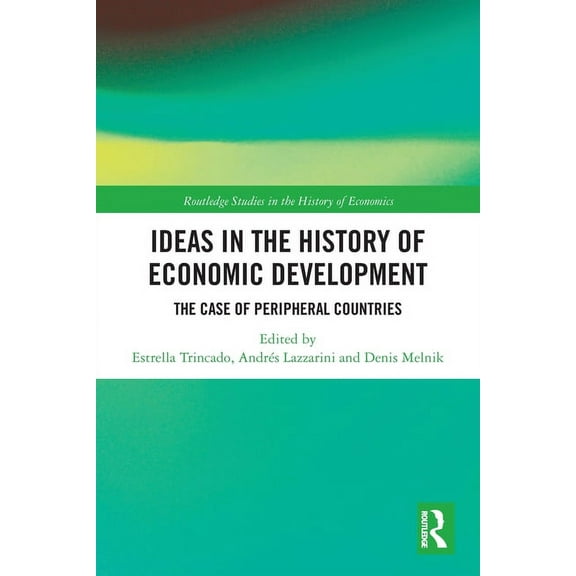Routledge Studies in the History of Econ Ideas in the History of Economic Development: The Case of Peripheral Countries, (Paperback)