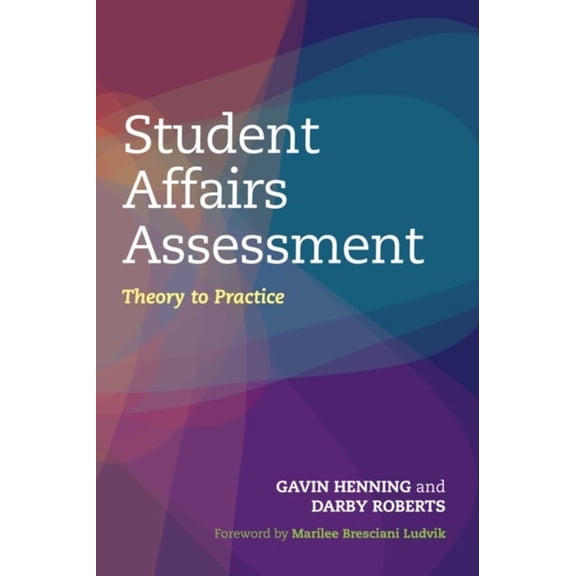 Pre-Owned Student Affairs Assessment: Theory to Practice (Paperback) 1620363364 9781620363362