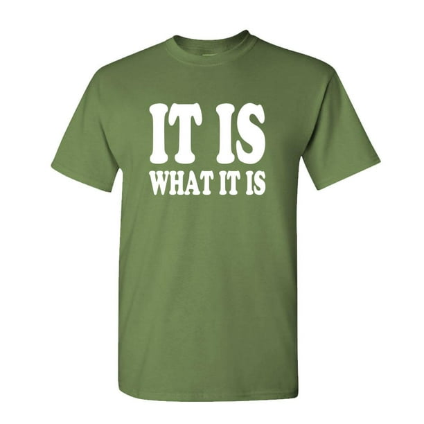 Gooder Deals - IT IS WHAT IT IS - meme funny saying - Mens Cotton T ...