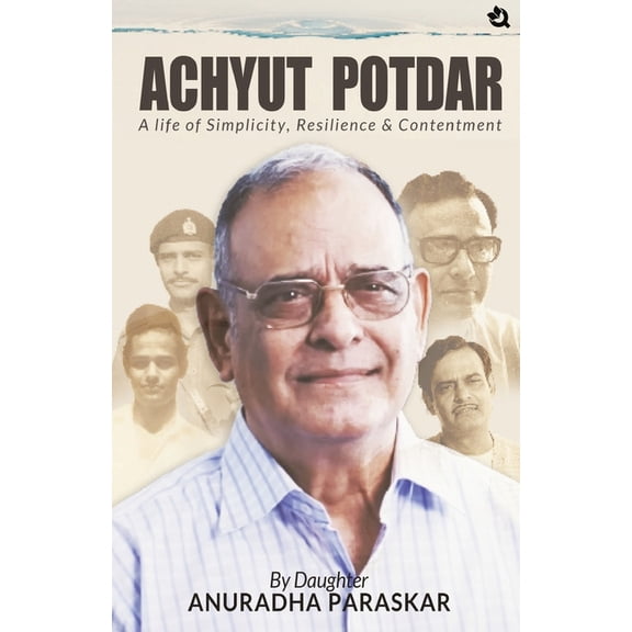 Achyut Potdar: A Life of Simplicity, Resilience & Contentment, (Paperback)
