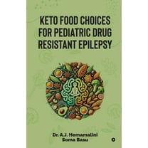 Keto Food Choices for Pediatric Drug Resistant Epilepsy, (Paperback)