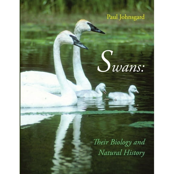 Swans: Their Biology and Natural History, (Paperback)