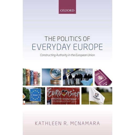 Politics of Everyday Europe : Constructing Authority in the European Union