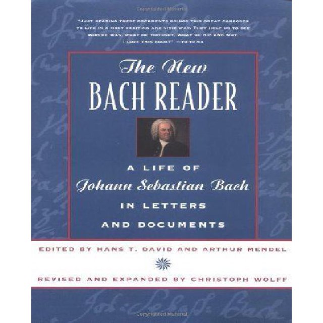 The New Bach Reader: A Life of Johann Sebastian Bach in Letters and Documents