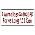 thumbnail image 1 of I wanna Keep Golfing Photo License Plate, 1 of 1