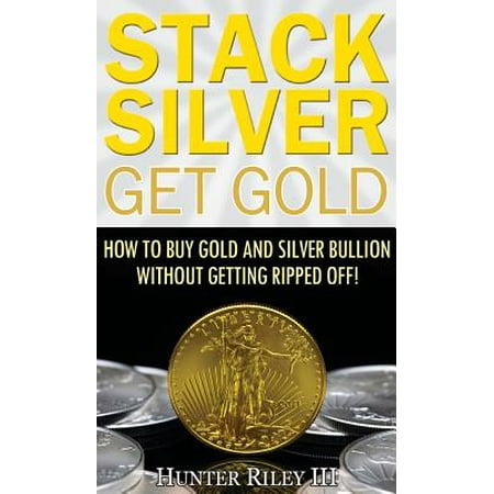 Stack Silver Get Gold : How to Buy Gold and Silver Bullion Without Getting Ripped (Best Stack To Get Ripped Steroids)