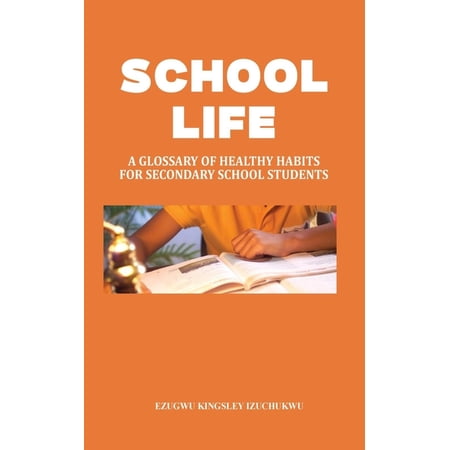 School Life: A Glossary of Healthy Habits for Secondary School Students (Paperback)
