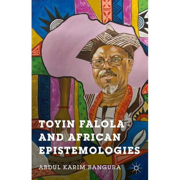 Toyin Falola and African Epistemologies, (Hardcover)