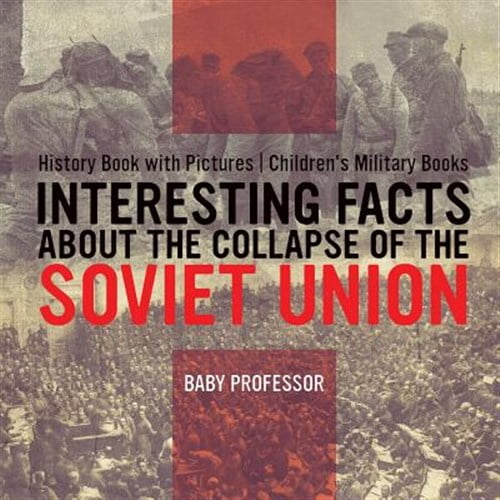 Pre-Owned Interesting Facts about the Collapse of the Soviet Union - History Book with Pictures Children's Military Books (Paperback)