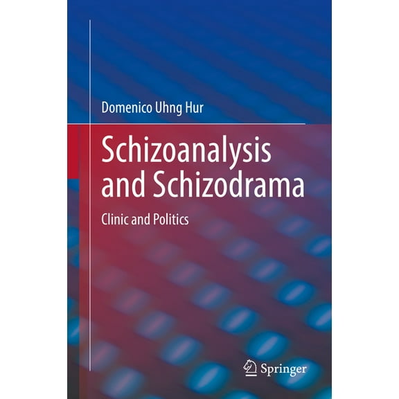 Schizoanalysis and Schizodrama: Clinic and Politics, (Hardcover)