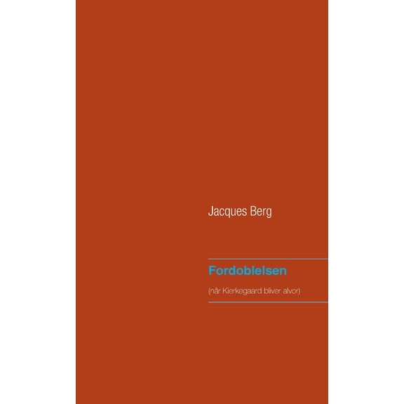 Fordoblelsen: nÃ¥r Kierkegaard bliver alvor, (Paperback)